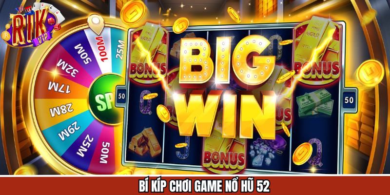 Mẹo chơi game nổ hũ 52 tất thắng