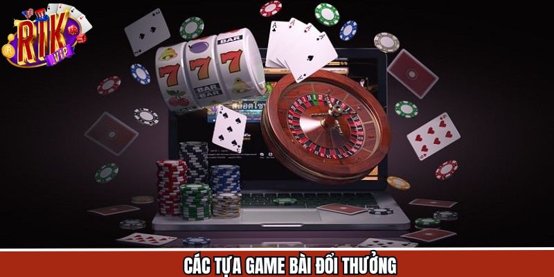 Gợi ý game bài đổi thưởng hấp dẫn ở Rikvip