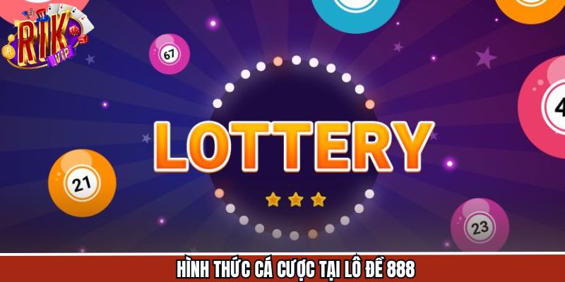 Các hình thức cược lô đề được nhiều người lựa chọn