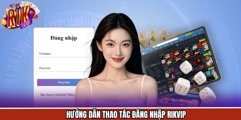 Hướng dẫn quy trình tham gia vào nền tảng Rikvip