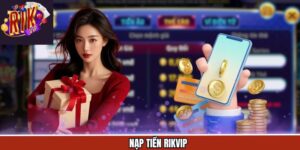 Nạp Tiền Rikvip - Chỉ Mất 2 Phút Thực Hiện Thao Tác Cực Đơn Giản