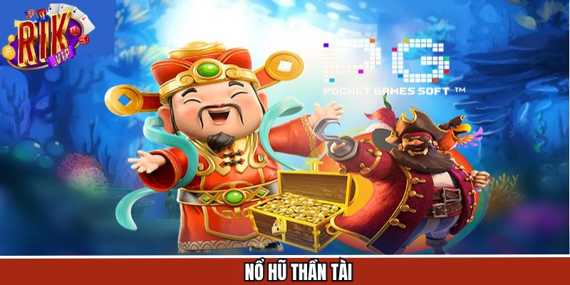 Nổ Hũ Thần Tài - Cơ Hội Bứt Phá Tài Lộc Tại Rikvip