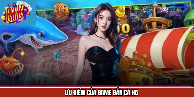 Những điểm nổi bật trong danh mục săn cá H5
